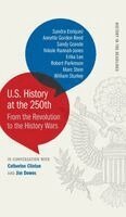 Sandra Enríquez, Annette Gordon-Reed, Sandy Grande, Nikole Hannah-Jones, Erika Lee, Robert Parkinson, Marc Stein, William Sturkey, Catherine Clinton, Jim Downs - U.S. History at the 250th, Inbunden