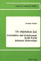 bokomslag Die Aufgehobene Zeit: Zeitstruktur Und Zeitelemente in der Lyrik Johannes Bobrowskis