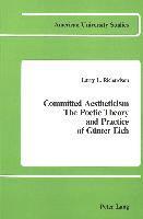 Committed Aestheticism: The Poetic Theory and Practice of Guenter Eich