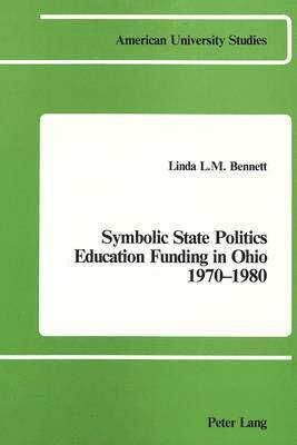 Linda L.M Bennett, Linda L. M. Bennett, Linda L.M. Bennett - Symbolic State Politics Education Funding in Ohio 1970-1980, Häftad