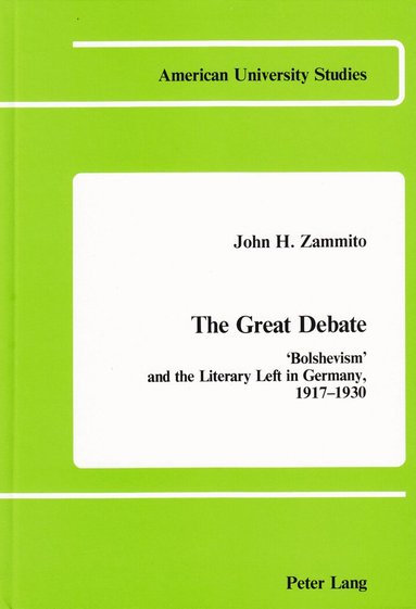 John A. Zammito - Great Debate: «Bolshevism» and the Literary Left in Germany, 1917-1930, Inbunden
