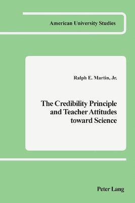 The Credibility Principle and Teacher Attitudes Toward Science 1