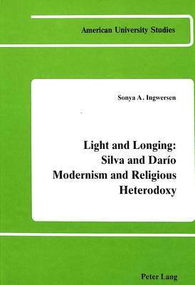 Light and Longing: Silva and Dario Modernism and Religious Heterodoxy 1