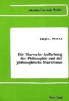 bokomslag Die Marxsche Aufhebung Der Philosophie und der Philosophische Marxismus