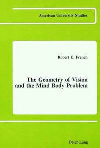 bokomslag The Geometry of Vision and the Mind Body Problem