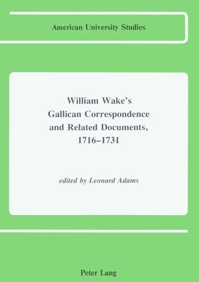 William Wake, Leonard Adams - William Wake's Gallican Correspondence and Related Documents, 1716 - 1731, Inbunden