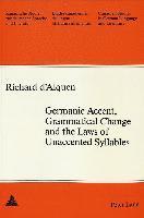 bokomslag Germanic Accent, Grammatical Change and the Laws of Unaccented Syllables