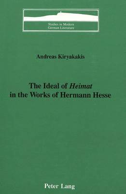 bokomslag The Ideal of Heimat in the Works of Hermann Hesse