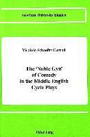 Virginia S Carroll - Noble Gyn of Comedy in the Middle English Cycle Plays, Inbunden