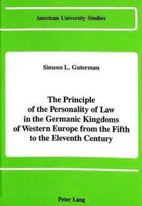 bokomslag The Principle of the Personality of Law in the Germanic Kingdoms of Western Europe from the Fifth to the Eleventh Century