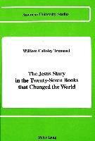 William Calloley Tremmel - Jesus Story in the Twenty-Seven Books That Changed the World, Inbunden