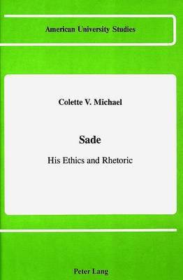 Colette V. Michael - Sade, His Ethics and Rhetoric, Inbunden