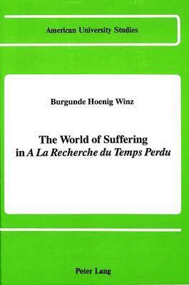 Burgunde Hoenig Winz, Burgunde Hoenig Winz - World of Suffering in "a la Recherche du Temps Perdu", Inbunden