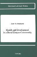 J. Brainard, Jean M. Brainard - Health and Development in a Rural Kenyan Community, Inbunden