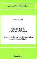 Destiny is Not a Matter of Chance