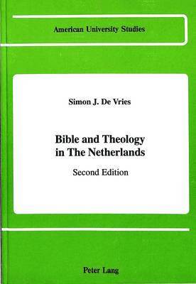 Simon J. De Vries, Simon J. de Vries - Bible and Theology in the Netherlands, Inbunden