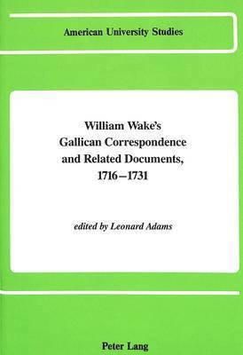 Leonard Adams - William Wake's Gallican Correspondence and Related Documents 1716-1731, Inbunden