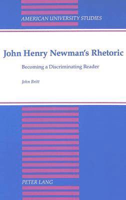 John Britt, Jane Britt - John Henry Newman's Rhetoric, Inbunden
