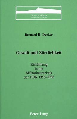 Bernard H Decker, Bernhard H. Decker, Peter D. G. Brown - Gewalt Und Zaertlichkeit, Inbunden