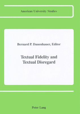 Bernard P Dauenhauer, Bernard P. Dauenhauer - Textual Fidelity and Textual Disregard, Inbunden