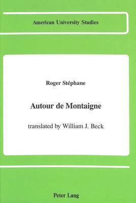 Roger Stephane, William J. Beck - Autour De Montaigne, Inbunden