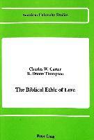 Charles W Carter, R. Duane Thompson, Charles W. Carter - Biblical Ethic of Love, Inbunden