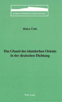 bokomslag Das Ghasel des Islamischen Orients in der Deutschen Dichtung