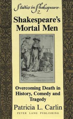 Patricia L Carlin, Patricia L. Carlin, Robert F. Willson Jr - Shakespeare's Mortal Men, Inbunden