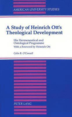 C. B. O'Connell, Colin B. O'Connell - Study of Heinrich Ott's Theological Development, Inbunden