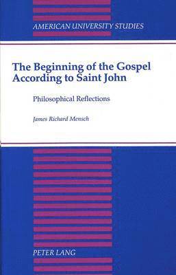 James Richard Mensch, James Mensch - Beginning of the Gospel According to Saint John, Inbunden