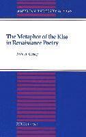 bokomslag The Metaphor of the Kiss in Renaissance Poetry