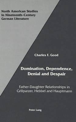 Charles F Good, Charles Good, Jeffrey L. Sammons - Domination, Dependence, Denial and Despair, Inbunden