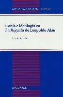 bokomslag Ironia e Ideologia en la Regenta de Leopoldo Alas