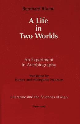 Bernhard Blume, Michael Blume, Peter Heller - Life in Two Worlds, Inbunden