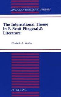 bokomslag The International Theme in F. Scott Fitzgerald's Literature
