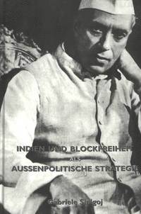 bokomslag Indien und Blockfreiheit Als Aussenpolitische Strategie