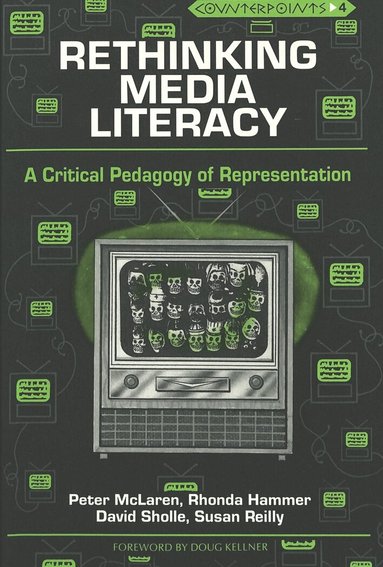 Peter McLaren, Rhonda Hammer, David Sholle, Susan Smith Reilly, Shirley R. Steinberg, Joe L. Kincheloe - Rethinking Media Literacy, Häftad