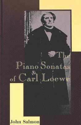 John Salmon - Piano Sonatas of Carl Loewe, Inbunden