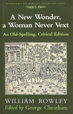 William Rowley, George Cheatham, Eckhard Bernstein - New Wonder, a Woman Never Vext, Inbunden