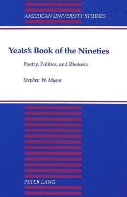 Stephen W Myers, Stephen Myers - Yeats's Book of the Nineties, Inbunden