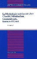 La Mythologie Matriarcale Chez Claudel, Montherlant, Crommelynck, Ionesco et Genet 1