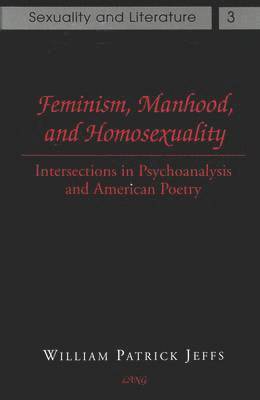 William Patrick Jeffs, John Maynard - Feminism,Manhood,and Homosexuality, Inbunden