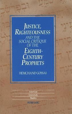 Justice,Righteousness and the Social Critique of the Eighth-Century Prophets 1