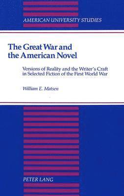 William E Matsen, William Matsen - Great War and the American Novel, Inbunden