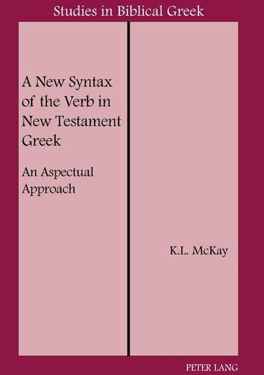 Kenneth L. McKay - New Syntax of the Verb in New Testament Greek, Häftad