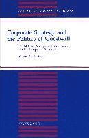 Corporate Strategy and the Politics of Goodwill