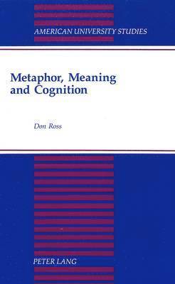 Don Ross - Metaphor, Meaning and Cognition, Inbunden