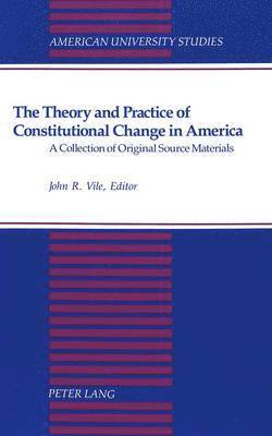 bokomslag The Theory and Practice of Constitutional Change in America