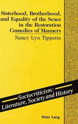 Sisterhood, Brotherhood and the Equality of the Sexes in the Restoration Comedies of Manners