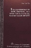 bokomslag The Counterpoint of Hope, Obsession, and Desire for Death in Five Plays by Samuel Beckett